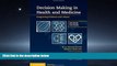READ THE NEW BOOK Decision Making in Health and Medicine: Integrating Evidence and Values BOOK