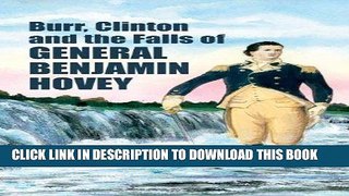 Best Seller Burr, Clinton and the Falls of General Benjamin Hovey Download Free