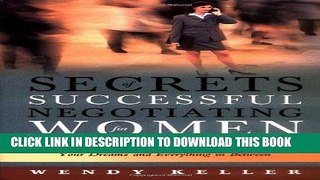 [FREE] Ebook Secrets of Successful Negotiating for Women: From Landing a Big Account to Buying the