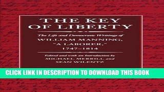 Best Seller The Key of Liberty: The Life and Democratic Writings of William Manning (The John