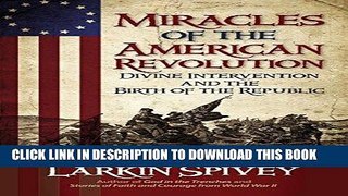 Books Miracles of the American Revolution: Divine Intervention and the Birth of the Republic Read