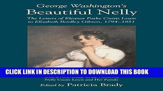 Best Seller George Washington s Beautiful Nelly: The Letters of Eleanor Parke Custis to Elizabeth