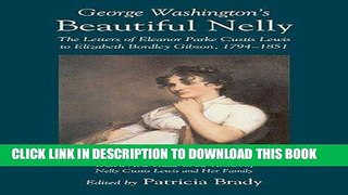 Books George Washington s Beautiful Nelly: The Letters of Eleanor Parke Custis to Elizabeth