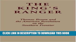 Books The King s Ranger: Thomas Brown and the American Revolution on the Southern Frontier