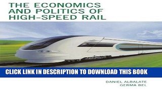 [READ] Kindle The Economics and Politics of High-Speed Rail: Lessons from Experiences Abroad Free