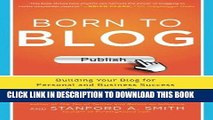 [READ] Mobi Born to Blog: Building Your Blog for Personal and Business Success One Post at a Time