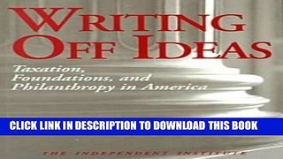 [READ] Kindle Writing off Ideas: Taxation, Foundations, and Philanthropy in America (Independent