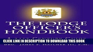 [READ] Kindle The Lodge Officer s Handbook: For the 21st Century Masonic Officer (Tools for the