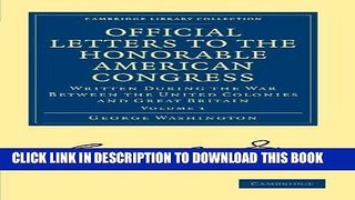 Best Seller Official Letters to the Honorable American Congress: Written during the War between