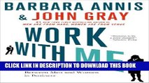 [FREE] Download Work with Me: The 8 Blind Spots Between Men and Women in Business PDF Kindle