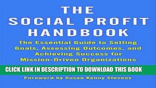 [READ] Kindle The Social Profit Handbook: The Essential Guide to Setting Goals, Assessing