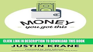 [READ] Kindle Money. You Got This: Easy to Implement Money Strategies So You Can Take Control of