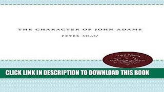 Books The Character of John Adams (Published for the Omohundro Institute of Early American History