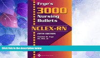 Price Frye s 3000 Nursing Bullets for NCLEX-RN Charles M. Frye RN For Kindle