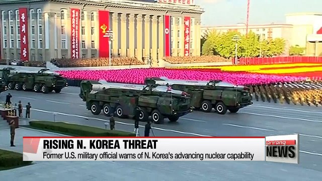 Former U.S. military official warns of N. Korea's advancing nuclear capability