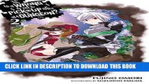 [PDF] Is It Wrong to Try to Pick Up Girls in a Dungeon?, Vol. 2 - light novel (Is It Wrong to Pick