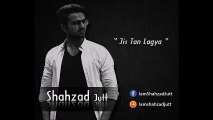 Jis Tan Lagya-SJ-Shahzad Jutt | 2016