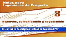 Download Reportes, ComunicaciÃ³n y NegociaciÃ³n: Notas para Ingenieros de Proyecto, Volumen 3