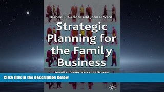 READ THE NEW BOOK Strategic Planning for The Family Business: Parallel Planning to Unify the