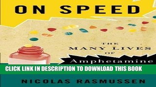 EPUB DOWNLOAD On Speed: The Many Lives of Amphetamine PDF Ebook