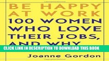 [FREE] Download Be Happy at Work: 100 Women Who Love Their Jobs, and Why PDF EPUB