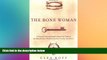 FREE DOWNLOAD  The Bone Woman: A Forensic Anthropologist s Search for Truth in the Mass Graves of