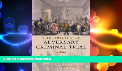 FREE DOWNLOAD  The Origins of Adversary Criminal Trial (Oxford Studies in Modern Legal History)