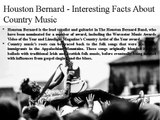 Houston Bernard - Interesting Facts About Country Music