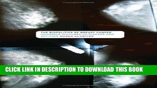 MOBI DOWNLOAD The Biopolitics of Breast Cancer: Changing Cultures of Disease and Activism PDF Ebook