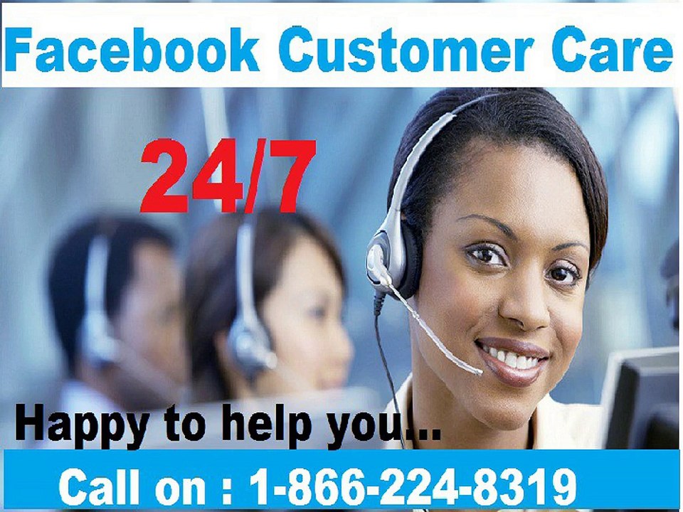 Get Your Hands off from your all issues of Facebook Customer Care number just call 1-866-224-8319