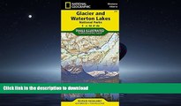 READ PDF Glacier and Waterton Lakes National Parks (National Geographic Trails Illustrated Map)