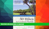 READ BOOK  Explorer s Guide 50 Hikes in Central Florida (Second Edition)  (Explorer s 50 Hikes)