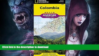 FAVORITE BOOK  Colombia (National Geographic Adventure Map) FULL ONLINE