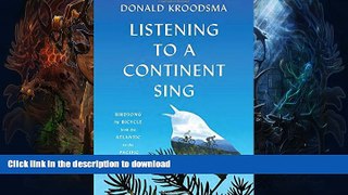 FAVORITE BOOK  Listening to a Continent Sing: Birdsong by Bicycle from the Atlantic to the