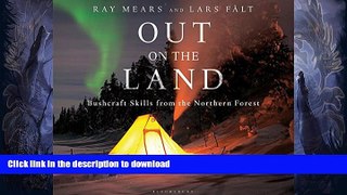 EBOOK ONLINE  Out on the Land: Bushcraft Skills from the Northern Forest FULL ONLINE