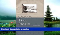 EBOOK ONLINE  Oregon Trail Stories: True Accounts Of Life In A Covered Wagon  PDF ONLINE