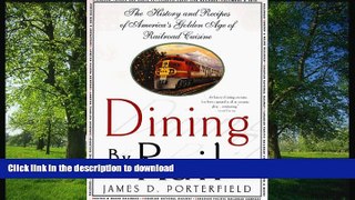 READ BOOK  Dining By Rail: The History and Recipes of America s Golden Age of Railroad Cuisine