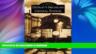 FAVORITE BOOK  Detroit s Michigan Central Station (MI) (Images of America) FULL ONLINE