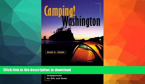 READ BOOK Camping! Washington: The Complete Guide to Public Campgrounds for RVs and Tents GET