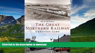 READ BOOK  The Great Northern Railway Through Time (America Through Time) FULL ONLINE