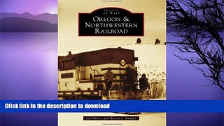 GET PDF  Oregon   Northwestern Railroad (Images of Rail) FULL ONLINE