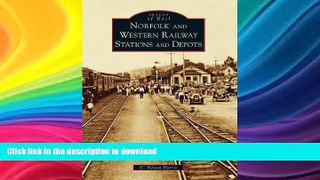 FAVORITE BOOK  Norfolk and Western Railway Stations and Depots (Images of Rail) FULL ONLINE