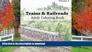 READ BOOK  Trains   Railroads : Adult Coloring Book Vol.2: Train and Railroad Sketches for