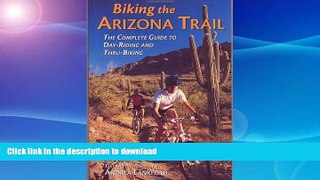 READ BOOK  Biking the Arizona Trail: The Complete Guide to Day-Riding and Thru-Biking  GET PDF