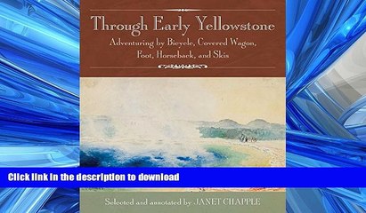 FAVORIT BOOK Through Early Yellowstone: Adventuring by Bicycle, Covered Wagon, Foot, Horseback,