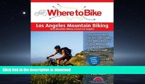 FAVORIT BOOK Where to Bike Los Angeles Mountain Biking: Best Mountain Biking around Los Angeles