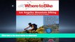 FAVORIT BOOK Where to Bike Los Angeles Mountain Biking: Best Mountain Biking around Los Angeles