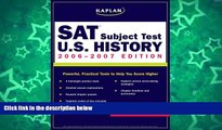 Pre Order Kaplan SAT Subject Test: U.S. History 2006-2007 (Kaplan SAT Subject Tests: U.S. History)