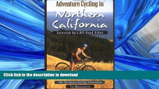 READ THE NEW BOOK Adventure Cycling in Northern California: Selected on and Off Road Rides READ