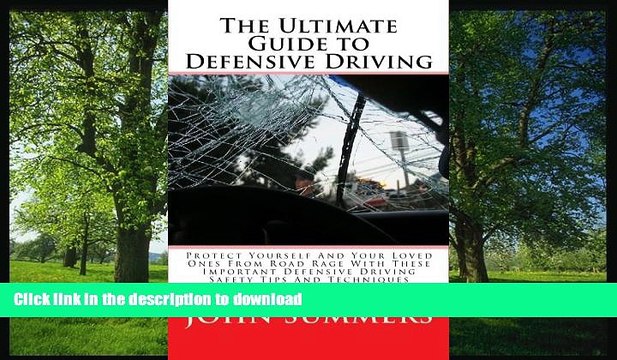 READ THE NEW BOOK The Ultimate Guide To Defensive Driving: Protect Yourself And Your Loved Ones